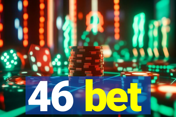 46 bet